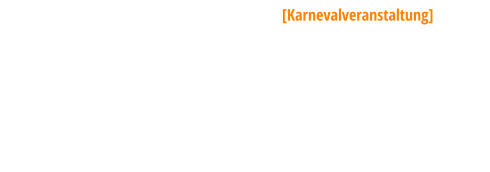 KARNEVAL MIT DEM VKK  [Karnevalveranstaltung] 11. November  2023                               Der Völkschter Karneval Klub, oder auch die „Völkschter Wasserglotzer“ genannt, bietet in der Karnevalssaison einen einzig-artigen Mix aus Büttenreden, Männerballet, Akrobatik, Sketchen und Gesang.